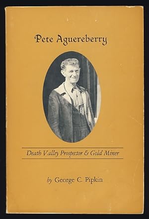 Pete Aguereberry: Death Valley Prospector & Gold Miner