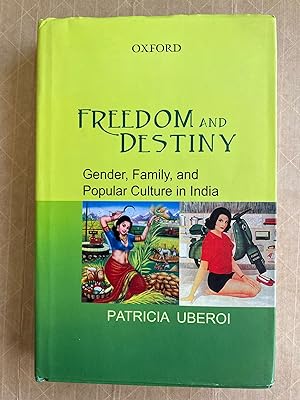 Freedom and Destiny: Gender, Family, and Popular Culture in India