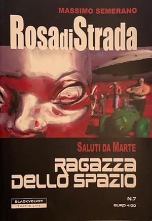 Rosa di strada vol. 7 - Saluti da Marte. Ragazza dello spazio