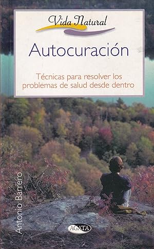 Imagen del vendedor de Autocuracin. Tcnicas para resolver los problemas de salud desde dentro. a la venta por TU LIBRO DE OCASION