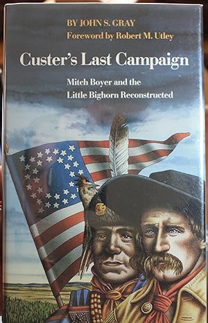 Custer's last Campaign Mitch Boyer and the Little Big Horn Reconstructed