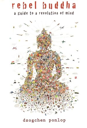 Rebel Buddha: A Guide to a Revolution of Mind