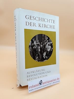 Seller image for Geschichte der Kirche Band 4: Die Kirche im Zeitalter der Aufklrung, Revolution und Restauration for sale by Roland Antiquariat UG haftungsbeschrnkt