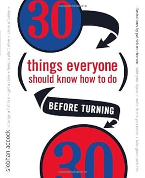 Immagine del venditore per 30 Things Everyone Should Know How to Do Before Turning 30 venduto da Reliant Bookstore