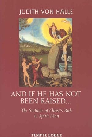 Seller image for And If He HAs Not Been Raised : The Stations of Christ's Path to Spirit Man for sale by GreatBookPrices
