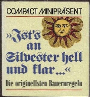 Image du vendeur pour "Ist's an Silvester hell und klar ." Die originellsten Bauernregeln Compact-Miniprsent mis en vente par Flgel & Sohn GmbH