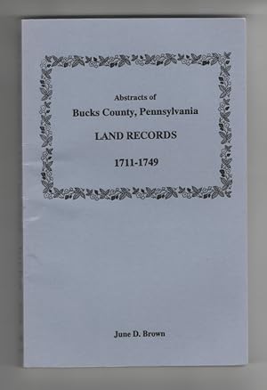 Abstracts of Bucks County, Pennsylvania, Land Records, 1711-1749