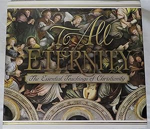 Bild des Verkufers fr To All Eternity: The Essential Teachings of Christianity zum Verkauf von Book Catch & Release