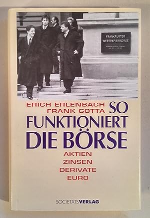 So funktioniert die Börse. Aktien, Zinsen, Derivate, Euro.