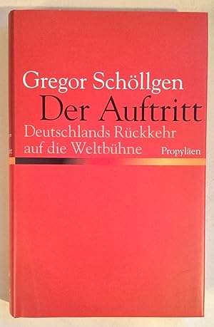 Seller image for Der Auftritt. Deutschlands Rckkehr auf die Weltbhne. for sale by Antiquariat Buecher-Boerse.com - Ulrich Maier