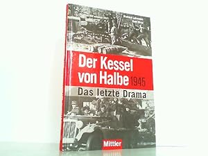 Seller image for Der Kessel von Halbe 1945 - Das letzte Drama. for sale by Antiquariat Ehbrecht - Preis inkl. MwSt.