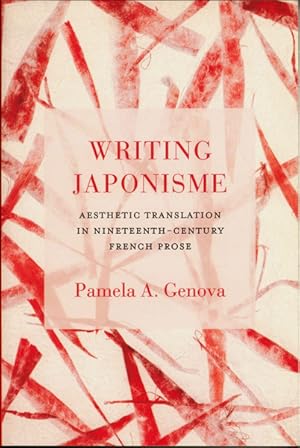 Image du vendeur pour Writing Japonisme: Aesthetic Translation in Nineteenth-Century French Prose mis en vente par The Isseido Booksellers, ABAJ, ILAB