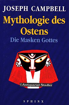 Mythologie des Ostens. Die Masken Gottes. Band. 2. Aus dem Amerikan. von Hans-Ulrich Möhring.