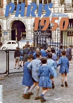 Paris aux couleurs des années 50 : 100 photos de légende