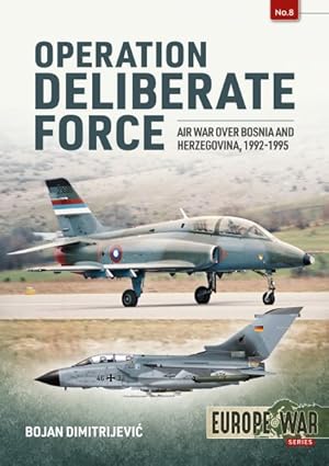 Bild des Verkufers fr Operation Deliberate Force : Air War over Bosnia and Herzegovina, 1992-1995 zum Verkauf von GreatBookPrices