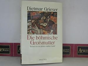 Bild des Verkufers fr Die bhmische Gromutter - Reisen in ein fernes nahes Land. zum Verkauf von Antiquariat Deinbacher