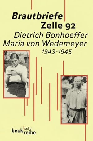 Bild des Verkufers fr Brautbriefe Zelle 92: Dietrich Bonhoeffer, Maria von Wedemeyer; 1943-1945 (Beck'sche Reihe) zum Verkauf von Gerald Wollermann