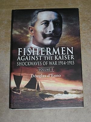 Seller image for Fishermen Against the Kaiser: Volume 1: Shockwaves of War 1914 -1915 for sale by Neo Books