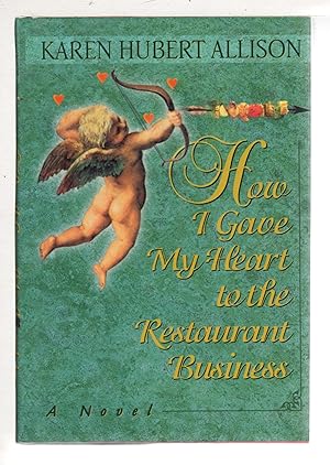 Seller image for HOW I GAVE MY HEART TO THE RESTAURANT BUSINESS. for sale by Bookfever, IOBA  (Volk & Iiams)