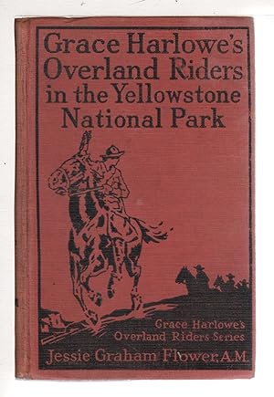 GRACE HARLOWE'S OVERLAND RIDERS IN THE YELLOWSTONE NATIONAL PARK (Overland Riders Series #6)