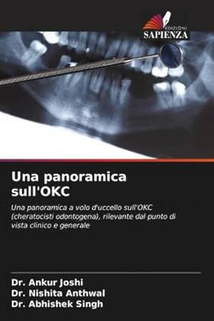 Seller image for Una panoramica sull'OKC : Una panoramica a volo d'uccello sull'OKC (cheratocisti odontogena), rilevante dal punto di vista clinico e generale for sale by AHA-BUCH GmbH