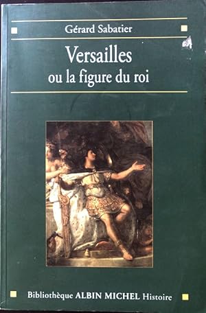 Imagen del vendedor de Versailles ou la figure du roi; a la venta por books4less (Versandantiquariat Petra Gros GmbH & Co. KG)