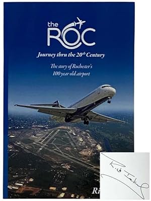 Immagine del venditore per The ROC: Journey thru the 20th Century - The Story of Rochester's 100 Year Old Airport venduto da Yesterday's Muse, ABAA, ILAB, IOBA