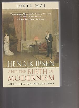 Seller image for HERIK IBSEN AND THE BIRTH OF MODERNISM. Art, Theater, Philosophy for sale by BOOK NOW