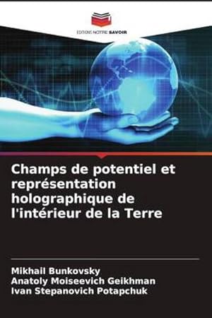 Seller image for Champs de potentiel et reprsentation holographique de l'intrieur de la Terre for sale by AHA-BUCH GmbH