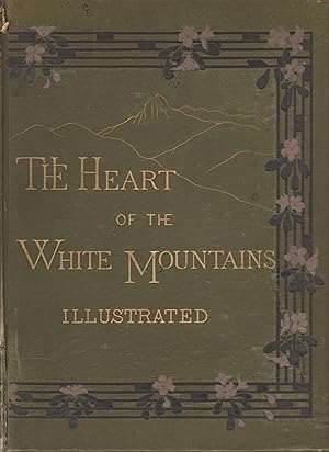 Image du vendeur pour The Heart of the White Mountains, Their Legend and Scenery mis en vente par Ironwood Books