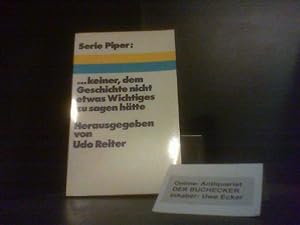 Bild des Verkäufers für Keiner, dem Geschichte nicht etwas Wichtiges zu sagen hätte". hrsg. von Udo Reiter / Serie Piper ; 159 zum Verkauf von Der Buchecker