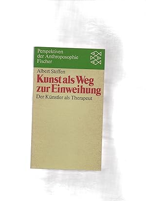 Kunst als Weg zur Einweihung : d. Künstler als Therapeut ; Essays. Fischer ; 5542 : Perspektiven ...