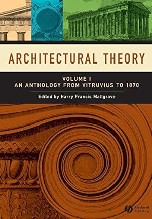 Immagine del venditore per Architectural Theory: Volume I ? An Anthology from Vitruvius to 1870 venduto da Pieuler Store