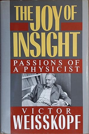 Imagen del vendedor de The Joy of Insight: Passions of a Physicist a la venta por The Book House, Inc.  - St. Louis