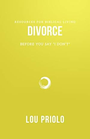 Seller image for Divorce: Before You Say 'I Don't' (Resources for Biblical Living) for sale by Pieuler Store