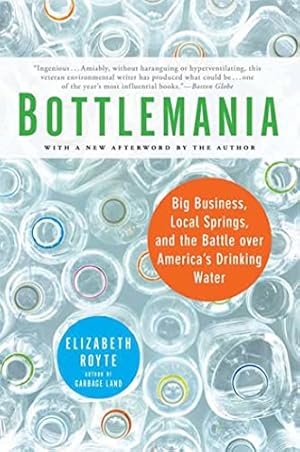 Image du vendeur pour Bottlemania: Big Business, Local Springs, and the Battle over America's Drinking Water mis en vente par Pieuler Store