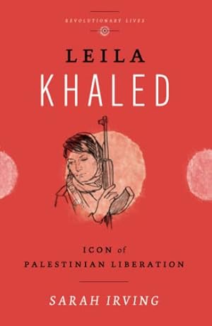 Immagine del venditore per Leila Khaled: Icon of Palestinian Liberation (Revolutionary Lives) venduto da Pieuler Store
