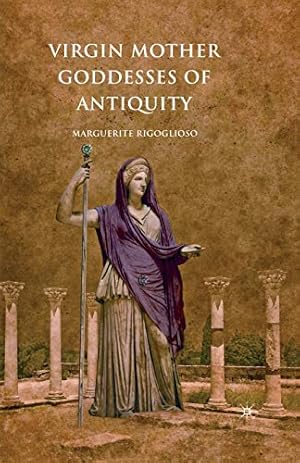 Imagen del vendedor de Virgin Mother Goddesses of Antiquity a la venta por Pieuler Store