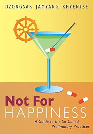 Seller image for Not for Happiness: A Guide to the So-Called Preliminary Practices for sale by Pieuler Store