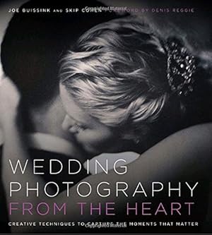 Immagine del venditore per Wedding Photography from the Heart: Creative Techniques to Capture the Moments that Matter venduto da Pieuler Store