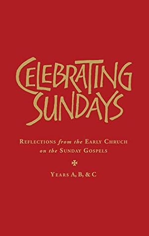 Image du vendeur pour Celebrating Sundays: Patristic Readings for the Sunday Gospels, Years A, B & C mis en vente par Pieuler Store