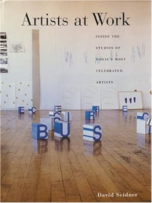 Seller image for Artists at Work: Inside the Studios of Today's Most Celebrated Artists for sale by Pieuler Store