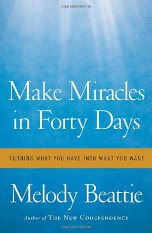 Seller image for Make Miracles in Forty Days: Turning What You Have into What You Want for sale by Pieuler Store