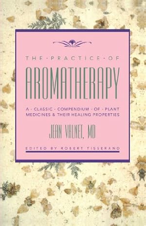 Seller image for The Practice of Aromatherapy: A Classic Compendium of Plant Medicines and Their Healing Properties for sale by Pieuler Store