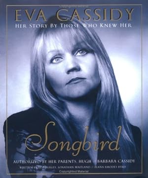 Seller image for Eva Cassidy: Songbird: Her Story by Those Who Knew Her for sale by Pieuler Store