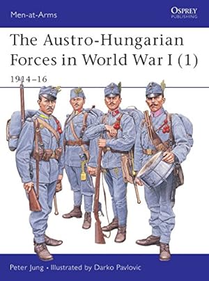 Seller image for The Austro-Hungarian Forces in World War I (1): 1914-16 (Men-at-Arms) for sale by Pieuler Store