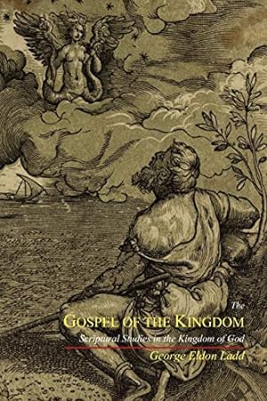 Image du vendeur pour The Gospel of the Kingdom: Scriptural Studies in the Kingdom of God mis en vente par Pieuler Store