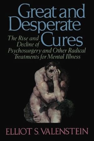 Imagen del vendedor de Great and Desperate Cures: The Rise and Decline of Psychosurgery and Other Radical Treatments for Mental Illness a la venta por Pieuler Store