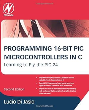 Image du vendeur pour Programming 16-Bit PIC Microcontrollers in C: Learning to Fly the PIC 24 mis en vente par Pieuler Store