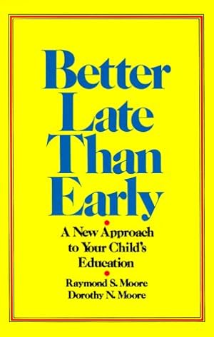 Immagine del venditore per Better Late Than Early: A New Approach to Your Child's Education venduto da Pieuler Store